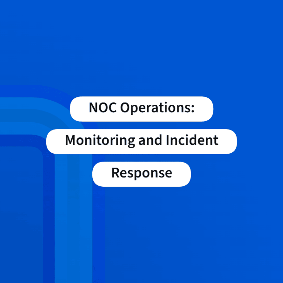NOC Operations: Monitoring and Incident Response